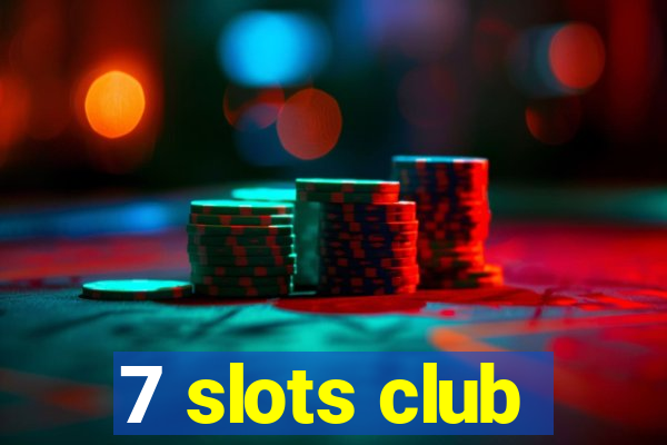 7 slots club